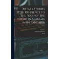 thumbnail image 1 of Dietary Studies With Reference to the Food of the Negro in Alabama in 1895 and 1896 (Hardcover), 1 of 1