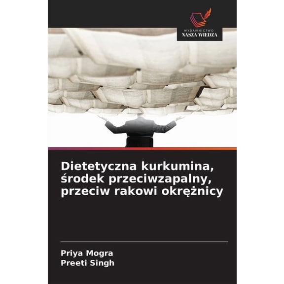 Dietetyczna kurkumina, rodek przeciwzapalny, przeciw rakowi okrnicy, (Paperback)