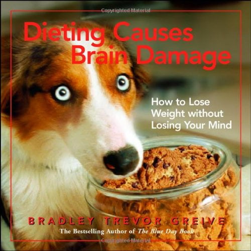Pre-Owned Dieting Causes Brain Damage: How to Lose Weight Without Losing Your Mind Paperback