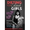 thumbnail image 1 of Dieting For Colored Girls: Lose 10 Pounds in 10 Days (Paperback), 1 of 1
