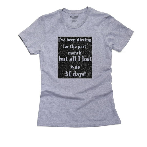 Dieting For The Past Month - All I Lost Was 31 Days!! Women's Cotton Grey T-Shirt