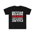 thumbnail image 1 of Dietitian because Miracle Worker not a job title Unisex T-shirt S-3XL, 1 of 2