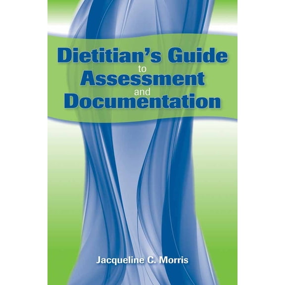 Dietitian's Guide to Assessment and Documentation: ., (Paperback)