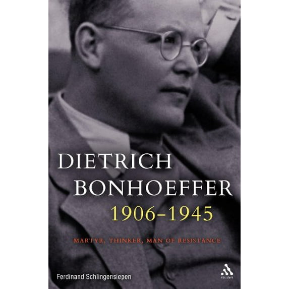 Pre-Owned Dietrich Bonhoeffer 1906-1945: Martyr, Thinker, Man of Resistance (Hardcover) 0567034003 9780567034007