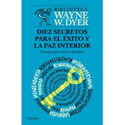 Diez Secretos Para El  xito Y La Paz Interior Consejos Para Vivir En Plenitud / Ten Secrets for Success and Inner Peace, Paperback