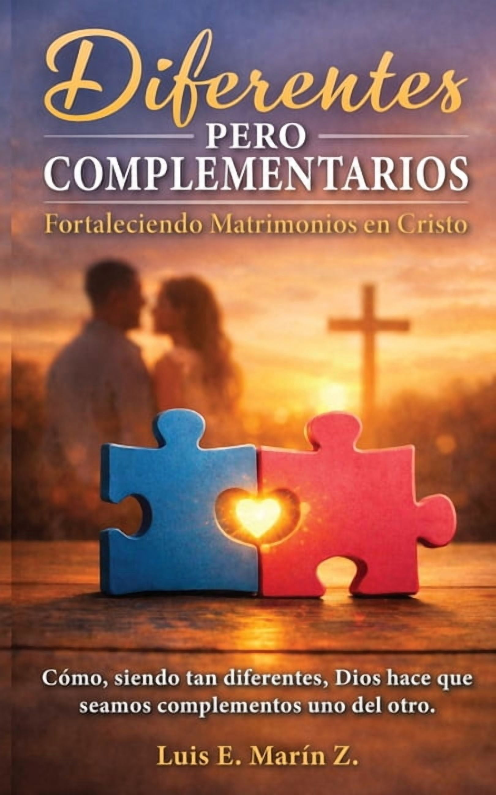 Diferentes pero Complementarios: Fortaleciendo Matrimonios en Cristo, (Paperback)