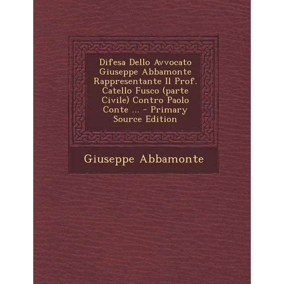 Difesa Dello Avvocato Giuseppe Abbamonte Rappresentante Il Prof. Catello Fusco (Parte Civile) Contro Paolo Conte ... - Primary Source Edition Paperback