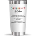thumbnail image 1 of Difference Maker Gifts For Women - Christmas,Birthday Gifts For Women,Thank You Gifts For Boss,Leader,Employee Appreciation Gifts For Coworkers,Teachers - 20 Oz Stainless Steel Tumbler, 1 of 6