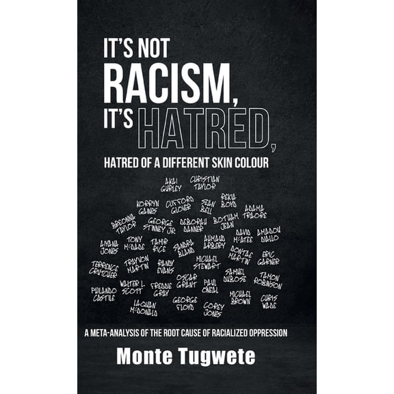 Difference: The Missing Continuum in the It's Not Racism, It's Hatred, Hatred of a Different Skin Colour: A Meta-Analysis of the Root Cause of Racialized Oppress, Book 1, (Hardcover)