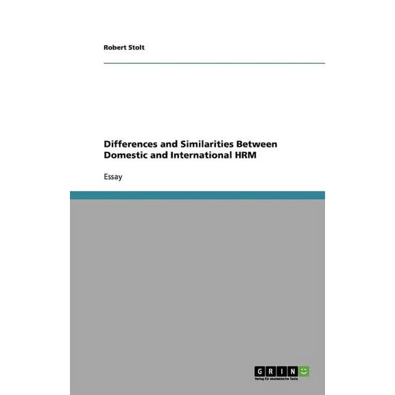Differences and Similarities Between Domestic and International HRM (Paperback)