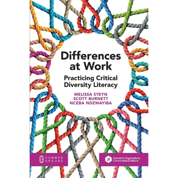 Differences at Work: Practicing Critical Diversity Literacy (Paperback) by Melissa Steyn, Scott Burnett, Nceba Ndzwayiba