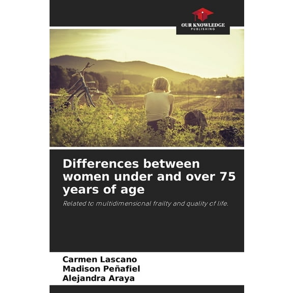 Differences between women under and over 75 years of age, (Paperback)