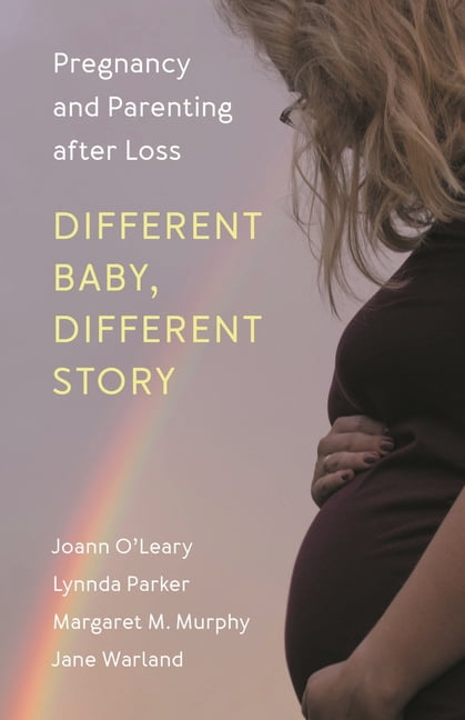 Different Baby, Different Story: Pregnancy and Parenting After Loss, (Hardcover)