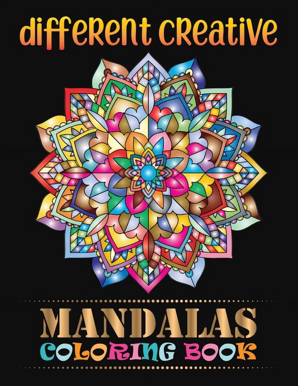 Different Creative Mandalas Coloring Book: 100 Magnificent Mandalas ...