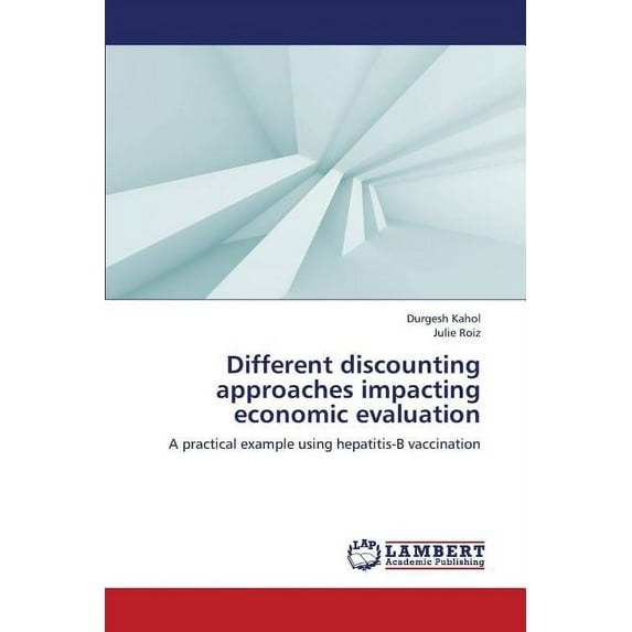 Different Discounting Approaches Impacting Economic Evaluation (Paperback)