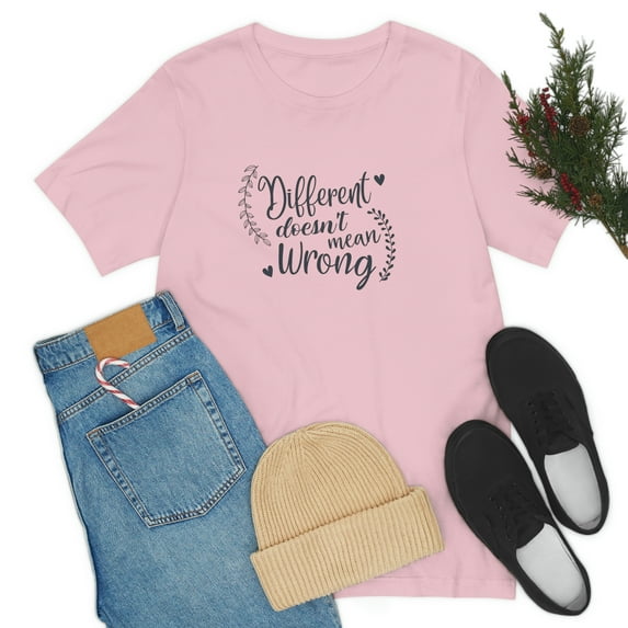 Different Doesn't Mean Wrong Inspirational Motivating Quotes T-shirt