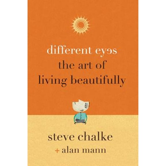 Different Eyes: The Art of Living Beautifully (Paperback) by Steve Chalke, Alan Mann