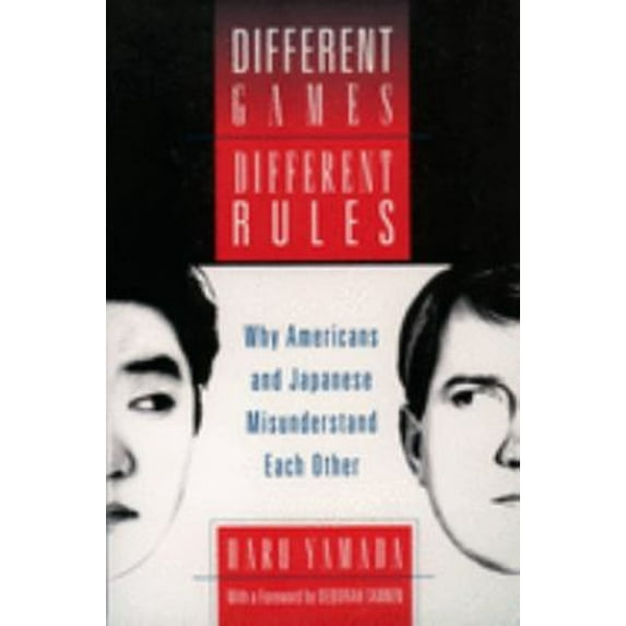 Pre-Owned Different Games, Different Rules: Why Americans and Japanese Misunderstand Each Other (Paperback) 0195154851 9780195154856