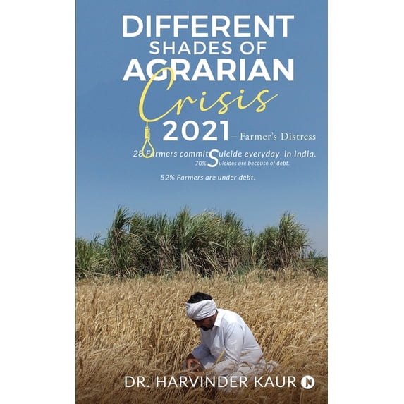Different Shades of Agrarian Crisis: 2021: Farmer's Distress, (Paperback)