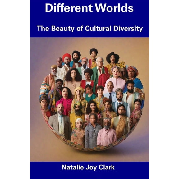 Different Worlds : The Beauty of Cultural Diversity (Paperback)