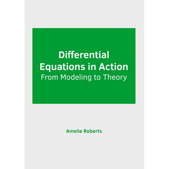 Differential Equations in Action: From Modeling to Theory, (Hardcover)