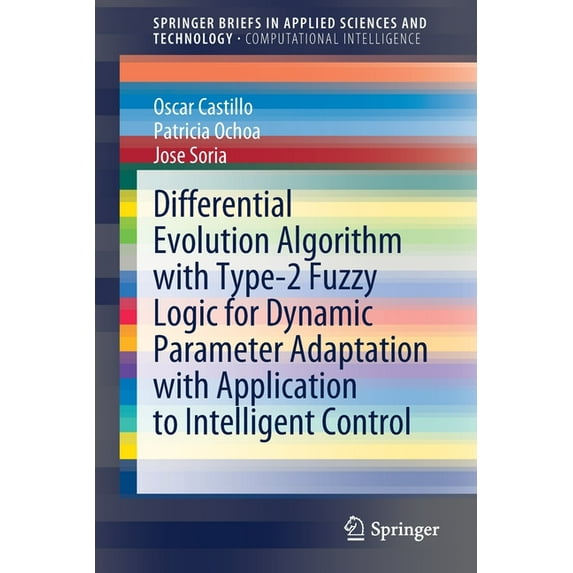Differential Evolution Algorithm with Type-2 Fuzzy Logic for Dynamic Parameter Adaptation with Application to Intelligen, (Paperback)