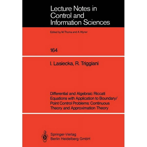 Lecture Notes in Control and Information Differential and Algebraic Riccati Equations with Application to Boundary/Point Control Problems: Continuous Theory and , Book 164, (Paperback)