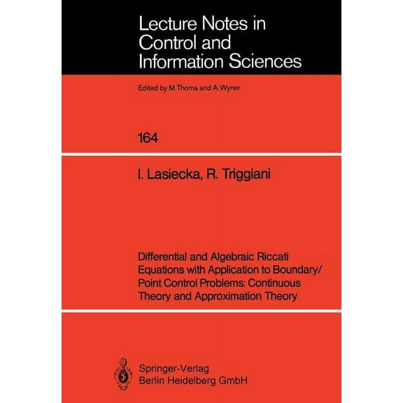 Lecture Notes in Control and Information Differential and Algebraic Riccati Equations with Application to Boundary/Point Control Problems: Continuous Theory and , Book 164, (Paperback)