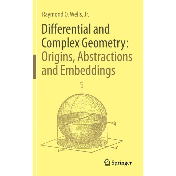 Differential and Complex Geometry: Origins, Abstractions and Embeddings, (Hardcover)