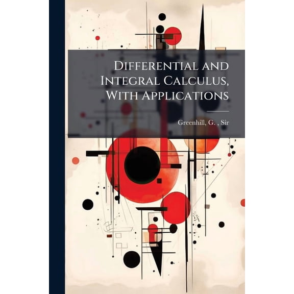 Differential and Integral Calculus, With Applications, (Paperback)