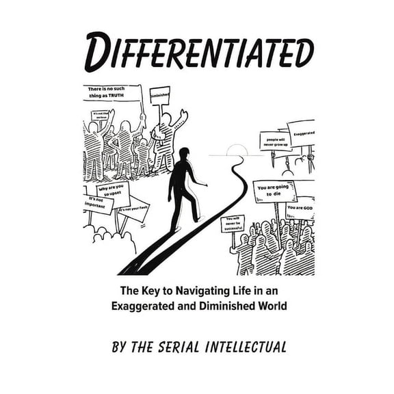 Differentiated: The Key to Navigating Life in an Exaggerated and Diminished World, (Paperback)