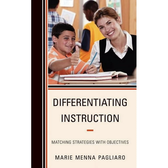 Differentiating Instruction : Matching Strategies with Objectives (Hardcover)