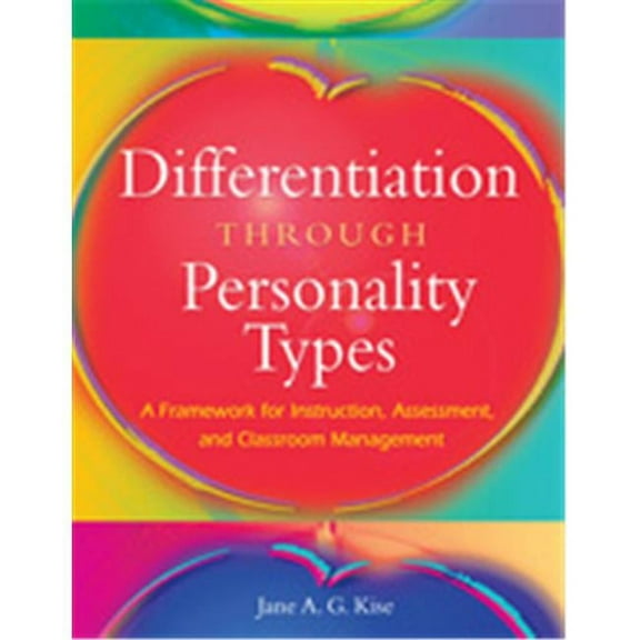 Differentiation Through Personality Types: A Framework for Instruction, Assessment, and Classroom Management (Hardcover)