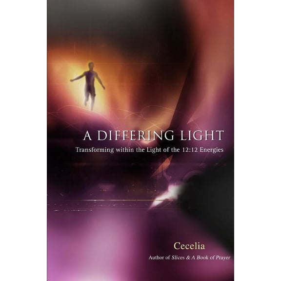 A Differing Light: Transforming Within the Light of the 12:12 Energies, (Paperback)