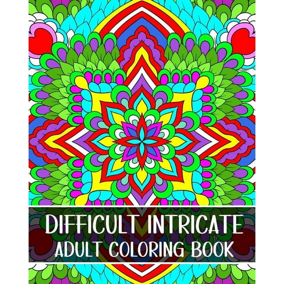 Difficult Intricate Adult Coloring Book: Relax with Beautiful Patterns and Detailed Designs, (Paperback)