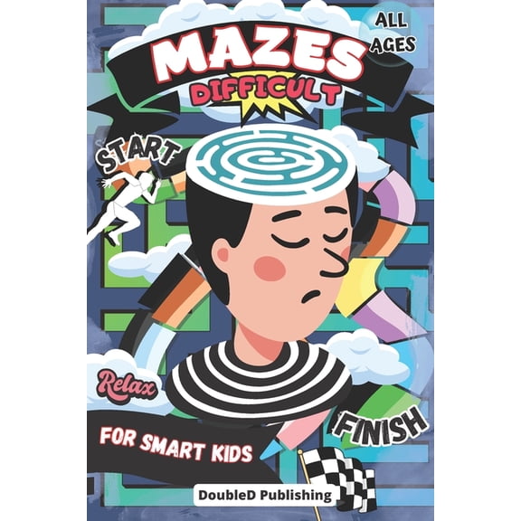 Difficult Mazes for Smart Kids: 100 Mind-Bending Puzzles for All Ages, (Paperback)