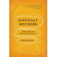 thumbnail image 1 of Difficult Mothers: Understanding and Overcoming Their Power, (Paperback), 1 of 1