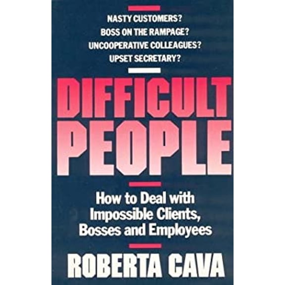 Pre-Owned Difficult People: How to Deal With Impossible Clients, Bosses and Employees (Paperback) 1550131869 9781550131864