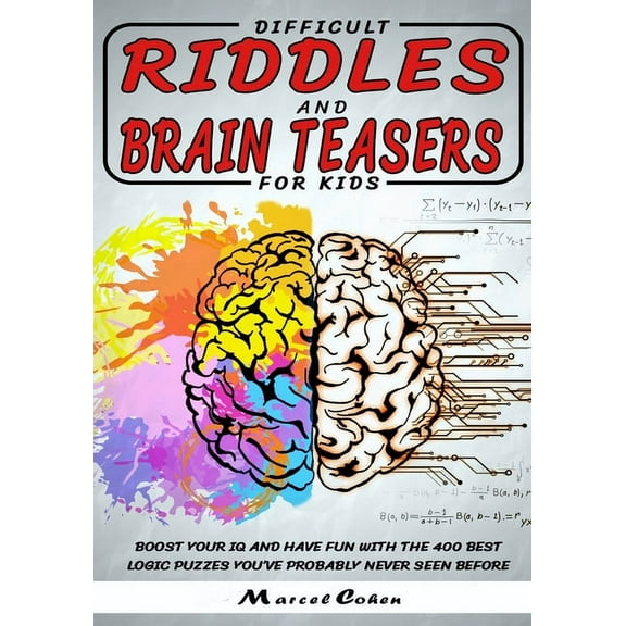 Difficult Riddles And Brain Teasers For kids: Boost your IQ and have fun with the 400 best logic puzzles you've probably never seen before.