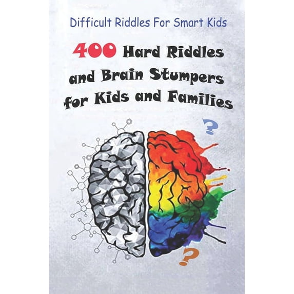 Difficult Riddles For Smart Kids: 400 Hard Riddles and Brain Stumpers ...