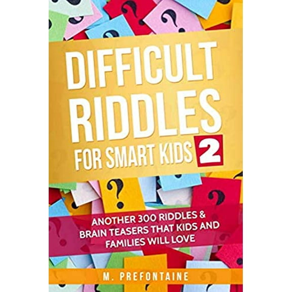 Pre-Owned Difficult Riddles for Smart Kids 2: Another 300 Riddles & Brain Teasers that Kids and Families will Love (Paperback) 1693138441 9781693138447