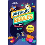 Difficult Riddles for Smart Kids 400+ Difficult Riddles and Brain Teasers Your Family Will Love Vol 1, Hardcover