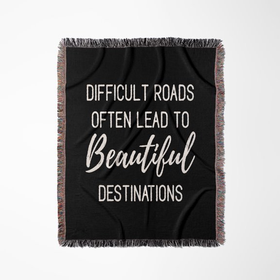 Difficult Roads Often Lead To Beautiful Destinations. White On Black., Woven Blanket