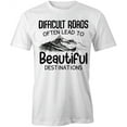 thumbnail image 1 of Difficult Roads T-Shirt | Motivational Inspirational White Tee Gift, 1 of 5