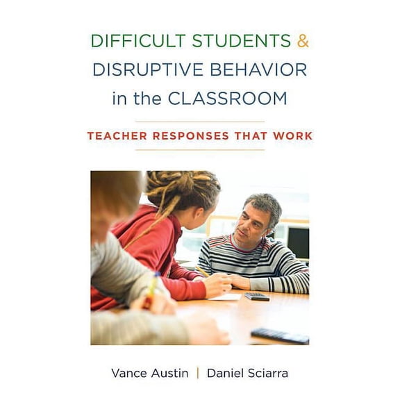 Difficult Students and Disruptive Behavior in the Classroom: Teacher Responses That Work, (Paperback)