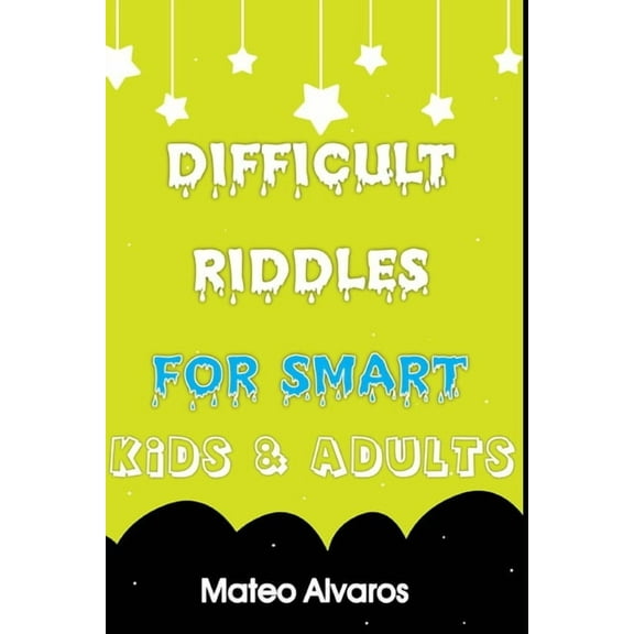 Difficult riddles for smart kids & adults: Fun and Greatest Riddles and Brain Teasers Ages 4-16 Awesome Gifts for Kids & Adultes Challenging Quizzes To Stimulate your Mind And increase your Intelligen