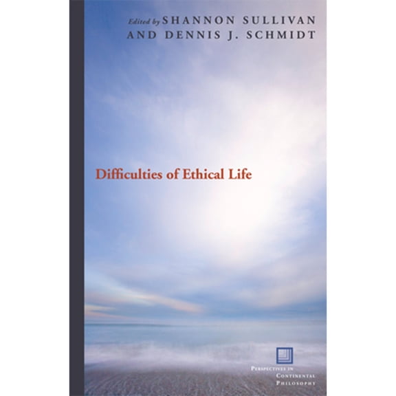 Pre-Owned Difficulties of Ethical Life (Paperback) by Shannon Sullivan, Dennis J Schmidt