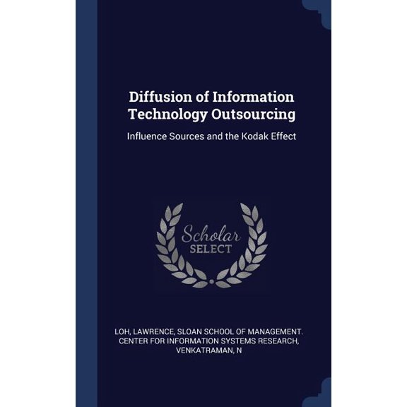 Diffusion Of Information Technology Outsourcing: Influence Sources And The Kodak Effect