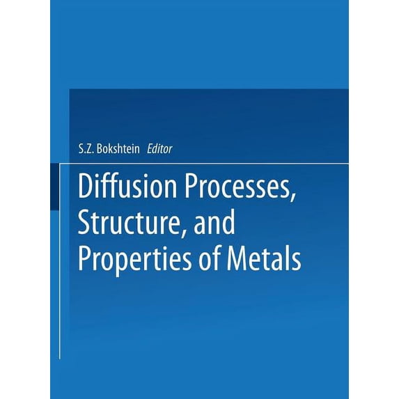 Diffusion Processes, Structure, and Properties of Metals, (Paperback)