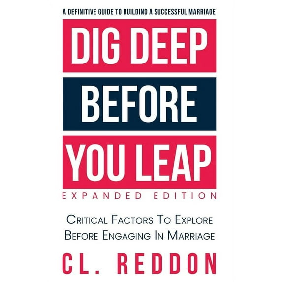 Dig Deep Before You Leap: Critical Factors To Explore Before Engaging In Marriage, (Paperback)